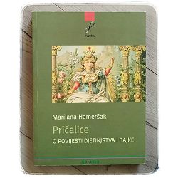 Pričalice: o povijesti djetinjstva i bajke Marijana Hameršak