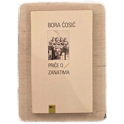 Priče o zanatima Bora Ćosić / opis