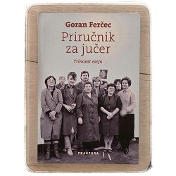 Priručnik za jučer Goran Ferčec