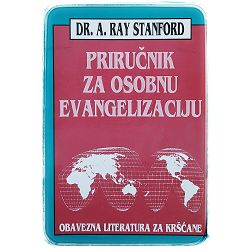 Priručnik za osobnu evangelizaciju Dr. A. Ray Stanford