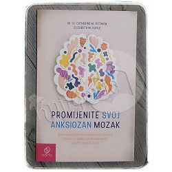 Promijenite svoj anksiozan mozak Catherine M. Pittman, Elizabeth M. Karle