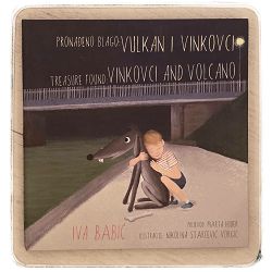 Pronađeno blago: Vulkan i Vinkovci / Treasure Found: Vinkovci and Volcano Iva Babić, Nikolina Starčević Vorgić 