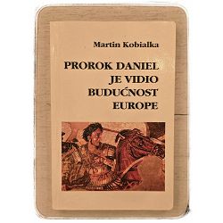 Prorok Daniel je vidio budućnost Europe Martin Kobialka