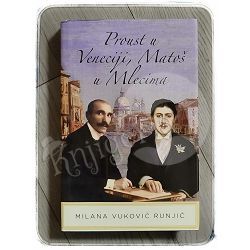 Proust u Veneciji, Matoš u Mlecima Milana Vuković Runjić