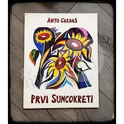 PRVI SUNCOKRETI Anto Gardaš