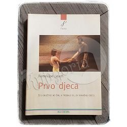 PRVO DJECA - ŠTO DRUŠTVO NE ČINI, A TREBALO BI, ZA DANAŠNJU DJECU Penelope Leach 