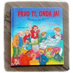 Prvo ti onda ja!: Bonton za djecu Marja Baseler