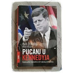 Pucanj u Kennedyja Bill O´Reilly, Martin Dugard