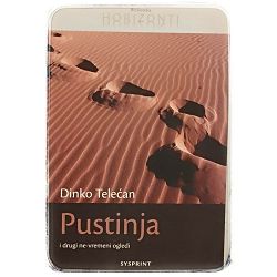 Pustinja i drugi ne-vremeni ogledi Dinko Telećan