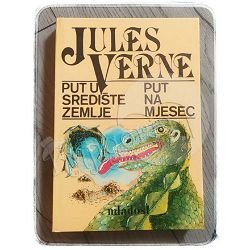 PUT U SREDIŠTE ZEMLJE - PUT NA MJESEC Jules Verne 