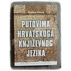Putovima hrvatskoga književnog jezika Zlatko Vince 