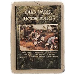 Quo vadis, Jugoslavijo? priredio Marijan Korošić