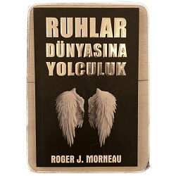 Ruhlar Dünyasına Yolculuk Roger J. Morneau