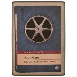 Rani dani: kako smo odrasli uz filmove i televiziju Goran Tribuson / otpis