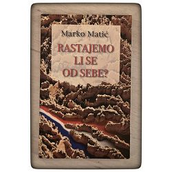 Rastajemo li se od sebe? Marko Matić / otpis