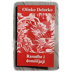 Rasudbe i domišljaji: eseji Olinko Delorko