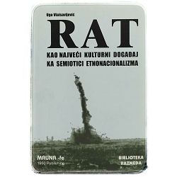 Rat kao najveći kulturni događaj ka semiotici etnonacionalizma Ugo Vlaisavljević