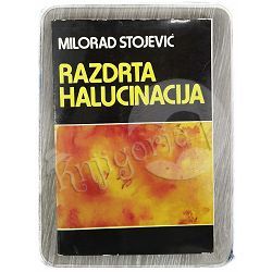 Razdrta halucinacija Milorad Stojević