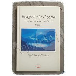 Razgovori s Bogom: jedan neobični dijalog (knjiga 1) Neale Donald Walsch