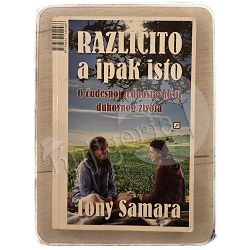 Različito, a ipak isto: O čudesnoj jednostavnosti duhovnog života Tony Samara / otpis