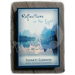 Reflections in the Light: Daily Thoughts and Affirmations Shakti Gawain