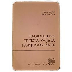 Regionalna tržišta svijeta i SFR Jugoslavije Pavao Kurtek, Miljenko Bilen / OTPIS