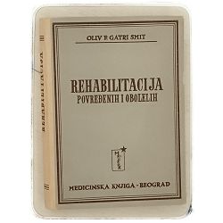 Rehabilitacija povređenih i obolelih Oliv R. Gatri Smit