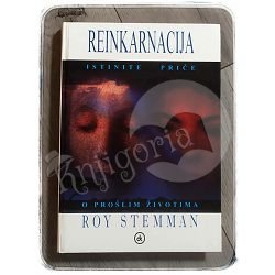 Reinkarnacija - Istinite Priče O Prošlim Životima Roy Stemman