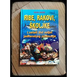 Ribe, rakovi, školjke i ostali živi svijet jadranskog podmorja Neven Milišić