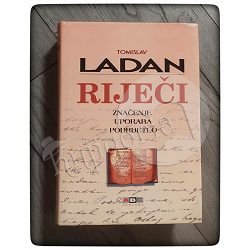 Riječi - značenje, uporaba, podrijetlo Tomislav Ladan 