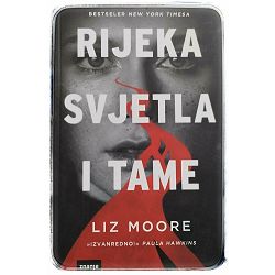 Rijeka svjetla i tame Liz Moore