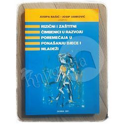 Rizični i zaštitni čimbenici u razvoju poremećaja u ponašanju djece i mladeži Josipa Bašić, Josip Janković