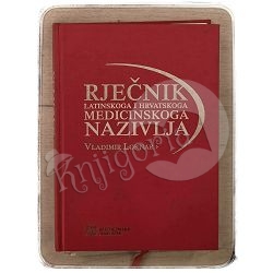 Rječnik latinskoga i hrvatskoga medicinskoga nazivlja Vladimir Loknar