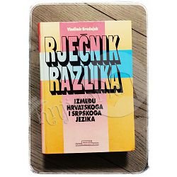 RJEČNIK RAZLIKA IZMEĐU HRVATSKOGA I SRPSKOGA JEZIKA Vladimir Brodnjak