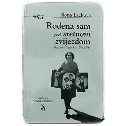 Rođena sam pod sretnom zvijezdom: Moj život Ciganke u Slovačkoj Ilona Lacková / OTPIS