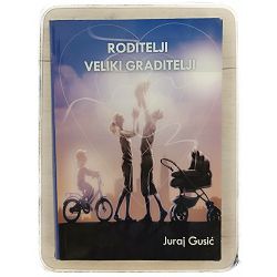 Roditelji veliki graditelji Juraj Gusić