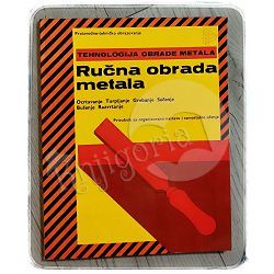 Tehnologija obrade metala: Ručna obrada metala 