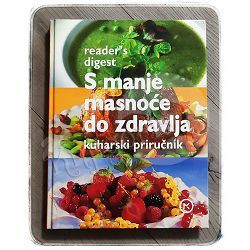 S manje masnoće do zdravlja: kuharski priručnik