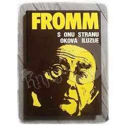 S onu stranu okova iluzije Erich Fromm