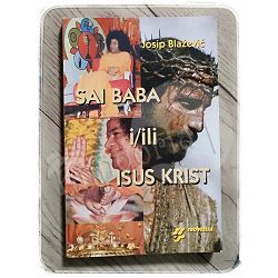 Sai Baba i/ili Isus Krist Josip Blažević 