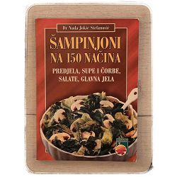 Šampinjoni na 150 načina Dr. Nada Jokić Stefanović