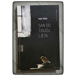 San od tisuću ljeta Ivan Vidić / otpis