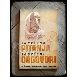 SAVRŠENA PITANJA SAVRŠENI ODGOVORI Sri Srimad A. C. B. S. Prabhupada