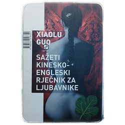 Sažeti kinesko-engleski rječnik za ljubavnike Xiaolu Guo