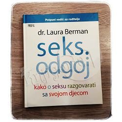 SEKS ODGOJ kako o seksu razgovarati sa svojom djecom dr. Laura Berman