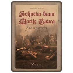 Seljačka buna Matije Gupca: Nova povijest 1573. Zvonimir Despot, Danijel Tatić / otpis