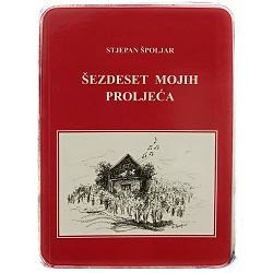 Šezdeset mojih proljeća Stjepan Špoljar