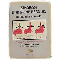 Sindrom hijatalne hernije: Majka svih bolesti? Theodore A. Baroody