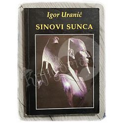 Sinovi Sunca: vjerovanja starih Egipćana Igor Uranić