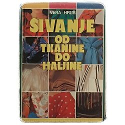 Šivanje: Od tkanine do haljine Vera Hruš